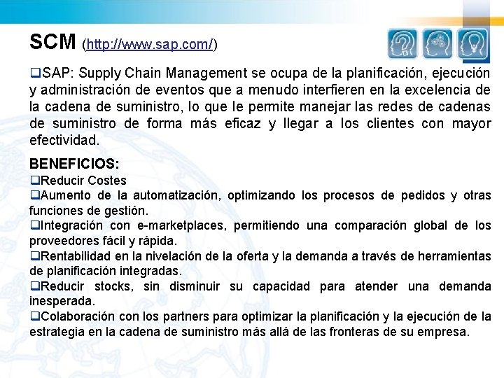 SCM (http: //www. sap. com/) q. SAP: Supply Chain Management se ocupa de la