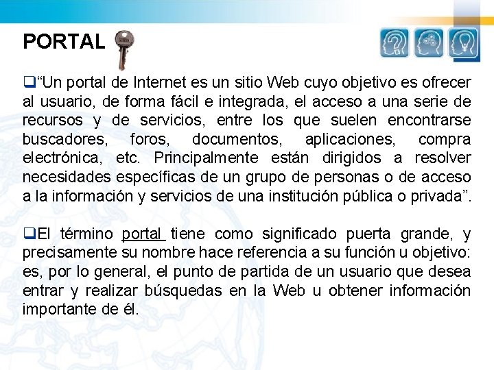 PORTAL q“Un portal de Internet es un sitio Web cuyo objetivo es ofrecer al