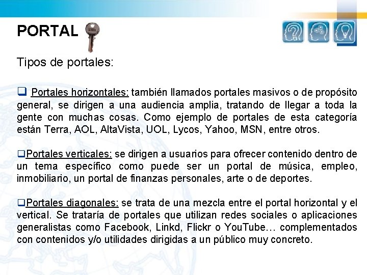 PORTAL Tipos de portales: q Portales horizontales: también llamados portales masivos o de propósito