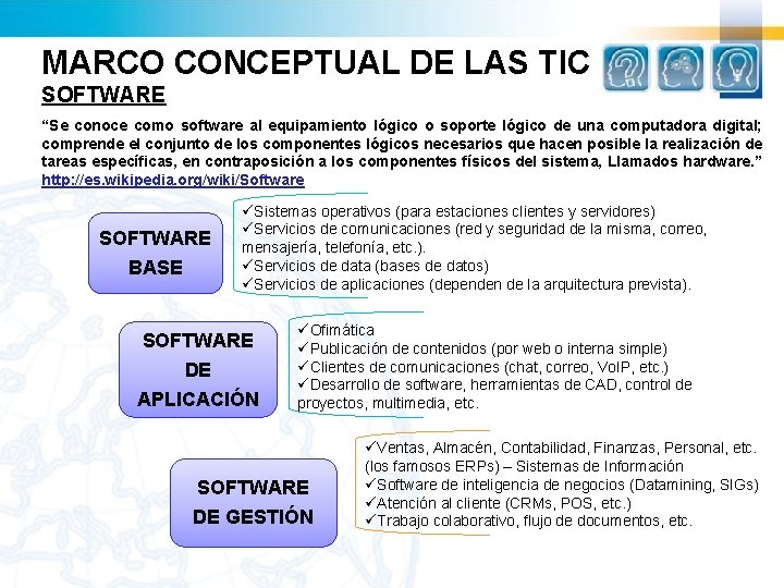 MARCO CONCEPTUAL DE LAS TIC SOFTWARE “Se conoce como software al equipamiento lógico o