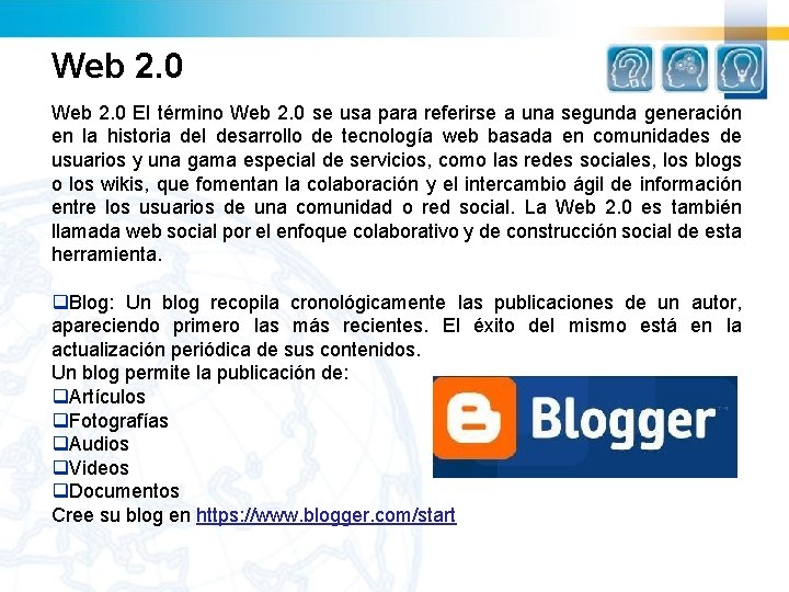 Web 2. 0 El término Web 2. 0 se usa para referirse a una