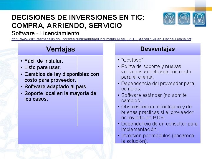 DECISIONES DE INVERSIONES EN TIC: COMPRA, ARRIENDO, SERVICIO Software - Licenciamiento http: //www. culturaemedellin.