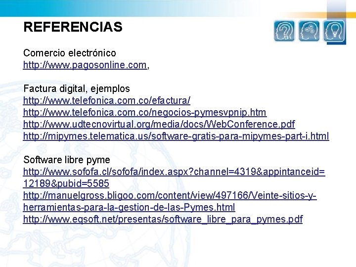 REFERENCIAS Comercio electrónico http: //www. pagosonline. com, Factura digital, ejemplos http: //www. telefonica. com.