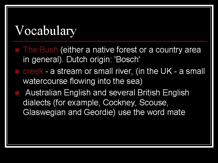 Vocabulary n n n The Bush (either a native forest or a country area