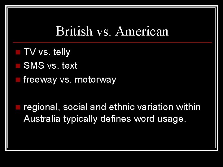 British vs. American TV vs. telly n SMS vs. text n freeway vs. motorway