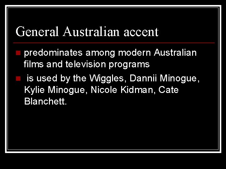 General Australian accent predominates among modern Australian films and television programs n is used