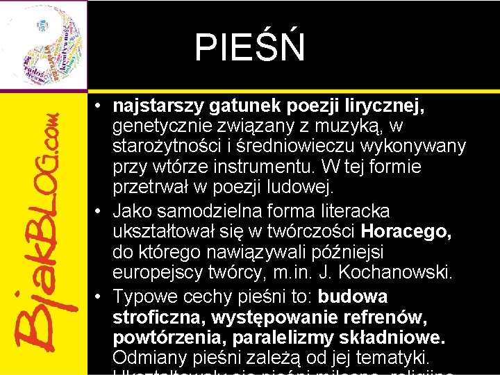 PIEŚŃ • najstarszy gatunek poezji lirycznej, genetycznie związany z muzyką, w starożytności i średniowieczu