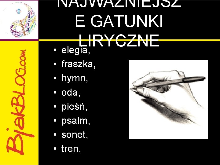 NAJWAŻNIEJSZ E GATUNKI LIRYCZNE • elegia, • • fraszka, hymn, oda, pieśń, psalm, sonet,