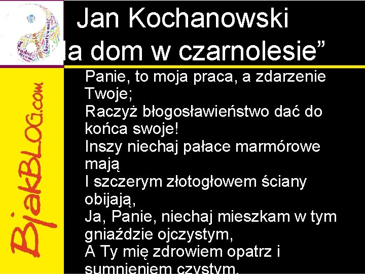 Jan Kochanowski „Na dom w czarnolesie” Panie, to moja praca, a zdarzenie Twoje; Raczyż