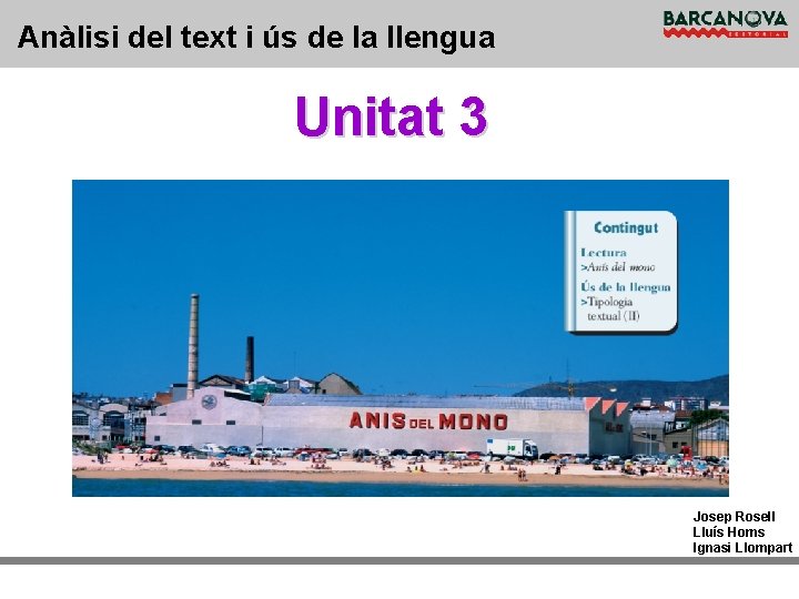 Anàlisi del text i ús de la llengua Unitat 3 Josep Rosell Lluís Homs