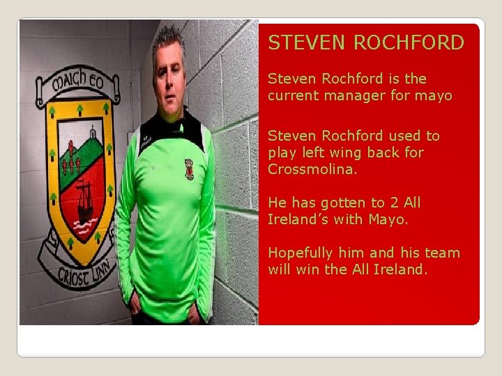 STEVEN ROCHFORD Steven Rochford is the current manager for mayo Steven Rochford used to