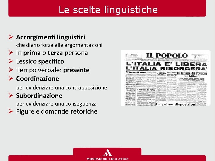 Le scelte linguistiche Ø Accorgimenti linguistici che diano forza alle argomentazioni Ø Ø In