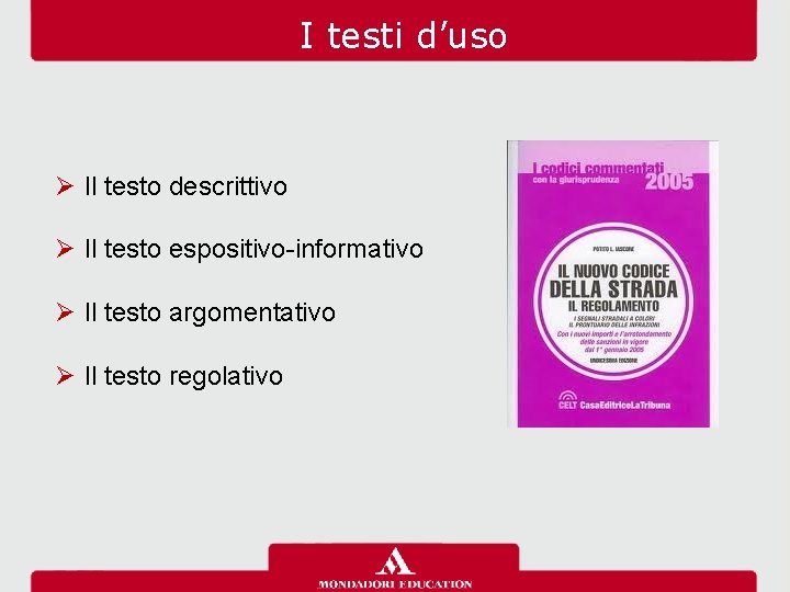 I testi d’uso Ø Il testo descrittivo Ø Il testo espositivo-informativo Ø Il testo