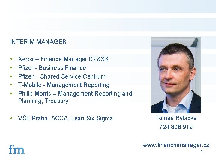 INTERIM MANAGER • • • Xerox – Finance Manager CZ&SK Pfizer - Business Finance