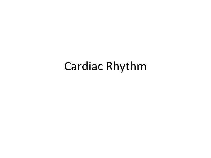 Cardiac Rhythm 