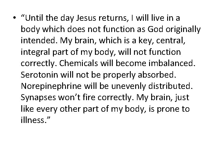  • “Until the day Jesus returns, I will live in a body which