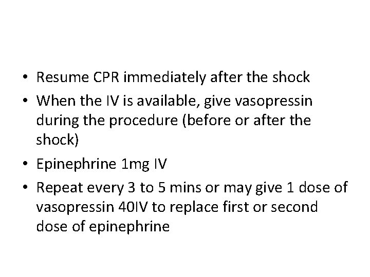  • Resume CPR immediately after the shock • When the IV is available,