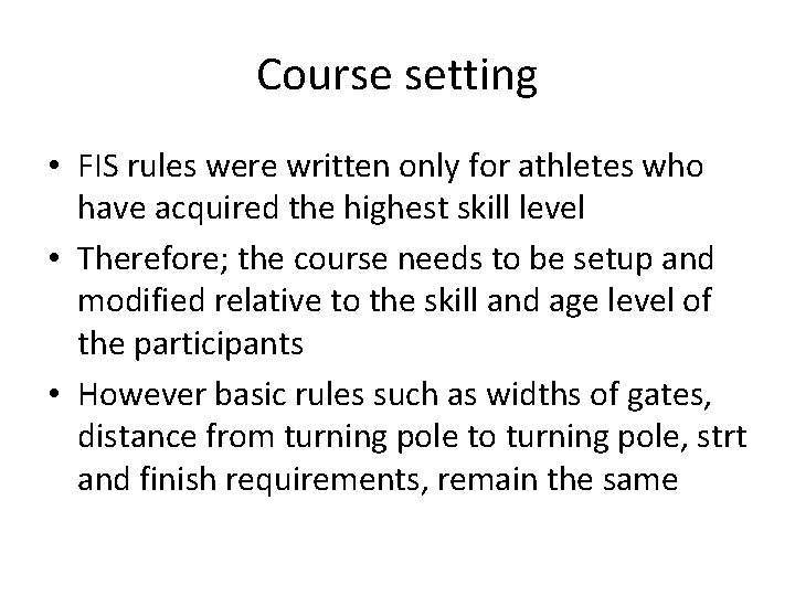 Course setting • FIS rules were written only for athletes who have acquired the