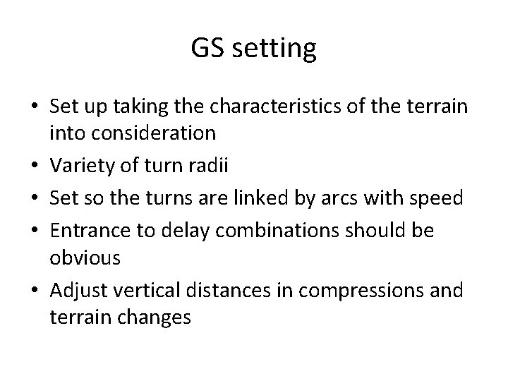 GS setting • Set up taking the characteristics of the terrain into consideration •