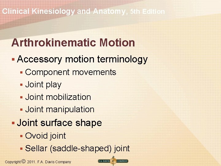 Clinical Kinesiology and Anatomy, 5 th Edition Arthrokinematic Motion § Accessory motion terminology Component