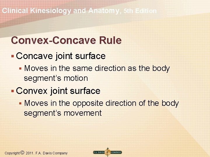Clinical Kinesiology and Anatomy, 5 th Edition Convex-Concave Rule § Concave § Moves in