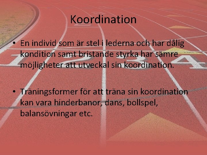 Koordination • En individ som är stel i lederna och har dålig kondition samt