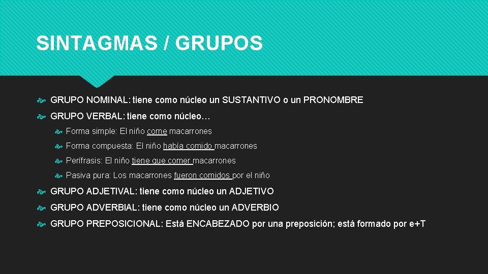 SINTAGMAS / GRUPOS GRUPO NOMINAL: tiene como núcleo un SUSTANTIVO o un PRONOMBRE GRUPO