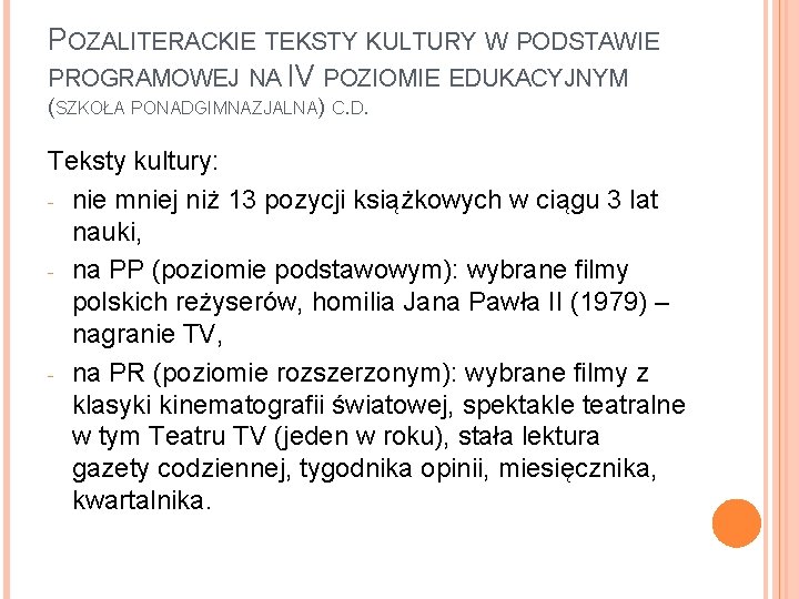 POZALITERACKIE TEKSTY KULTURY W PODSTAWIE PROGRAMOWEJ NA IV POZIOMIE EDUKACYJNYM (SZKOŁA PONADGIMNAZJALNA) C. D.