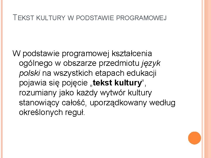 TEKST KULTURY W PODSTAWIE PROGRAMOWEJ W podstawie programowej kształcenia ogólnego w obszarze przedmiotu język