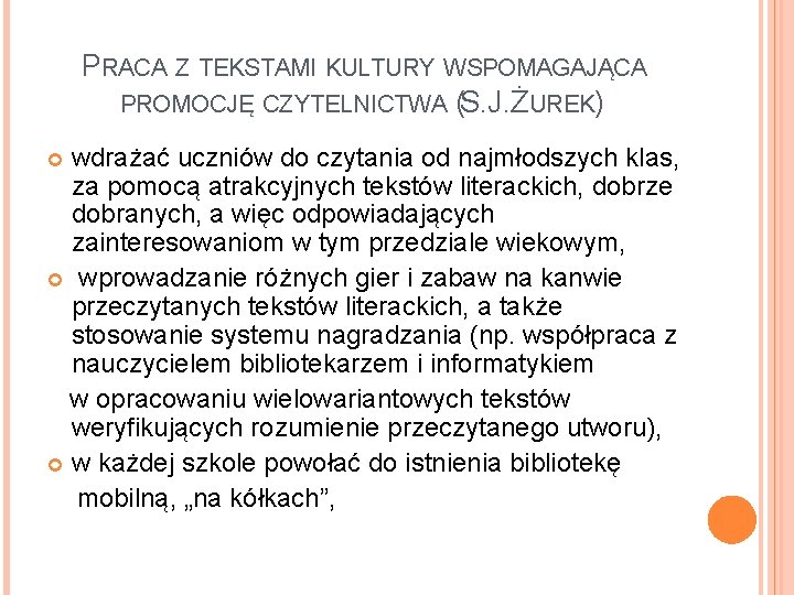 PRACA Z TEKSTAMI KULTURY WSPOMAGAJĄCA PROMOCJĘ CZYTELNICTWA (S. J. ŻUREK) wdrażać uczniów do czytania