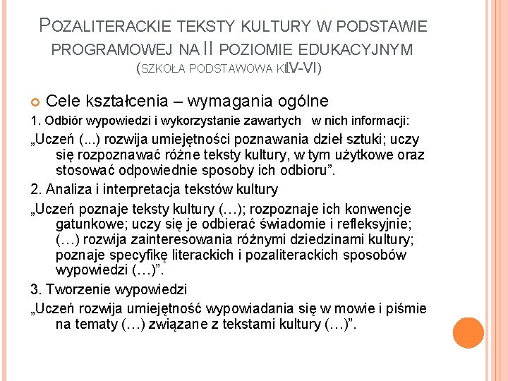 POZALITERACKIE TEKSTY KULTURY W PODSTAWIE PROGRAMOWEJ NA II POZIOMIE EDUKACYJNYM (SZKOŁA PODSTAWOWA KLIV-VI). Cele