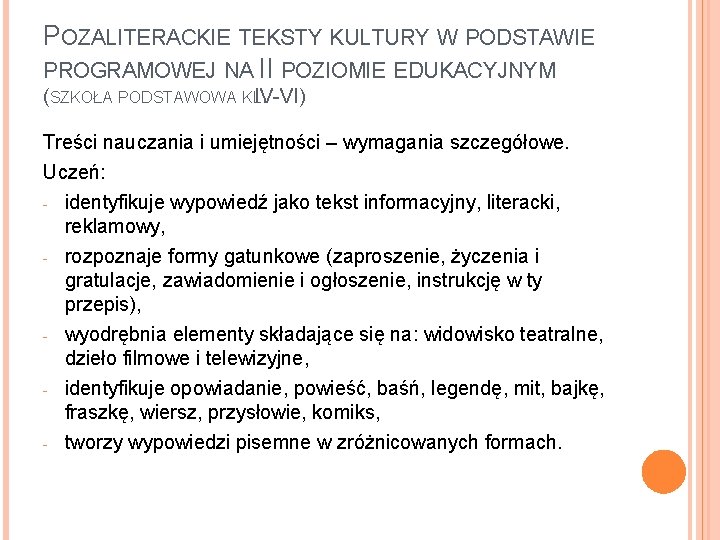 POZALITERACKIE TEKSTY KULTURY W PODSTAWIE PROGRAMOWEJ NA II POZIOMIE EDUKACYJNYM (SZKOŁA PODSTAWOWA KLIV-VI). Treści