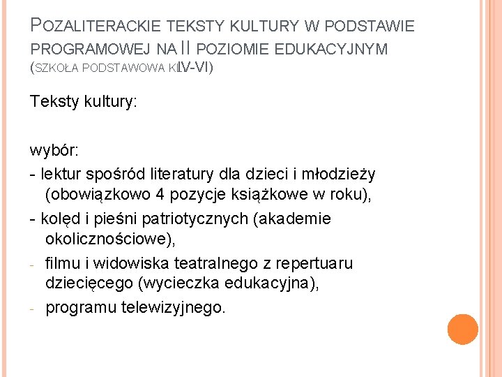 POZALITERACKIE TEKSTY KULTURY W PODSTAWIE PROGRAMOWEJ NA II POZIOMIE EDUKACYJNYM (SZKOŁA PODSTAWOWA KLIV-VI). Teksty