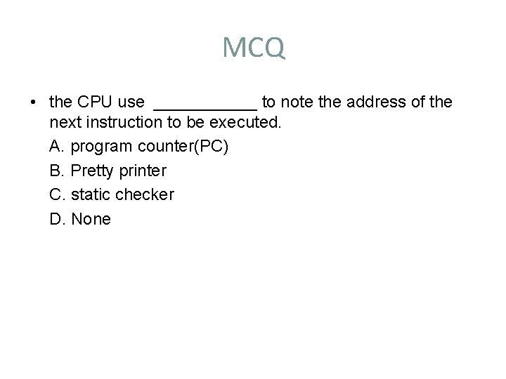 MCQ • the CPU use ______ to note the address of the next instruction