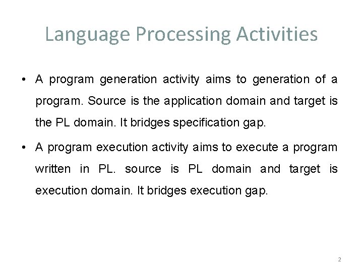 Language Processing Activities • A program generation activity aims to generation of a program.