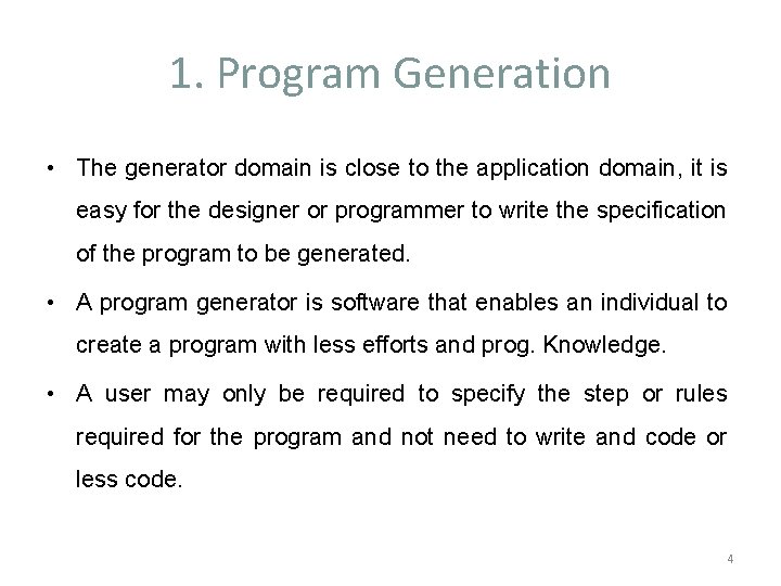 1. Program Generation • The generator domain is close to the application domain, it