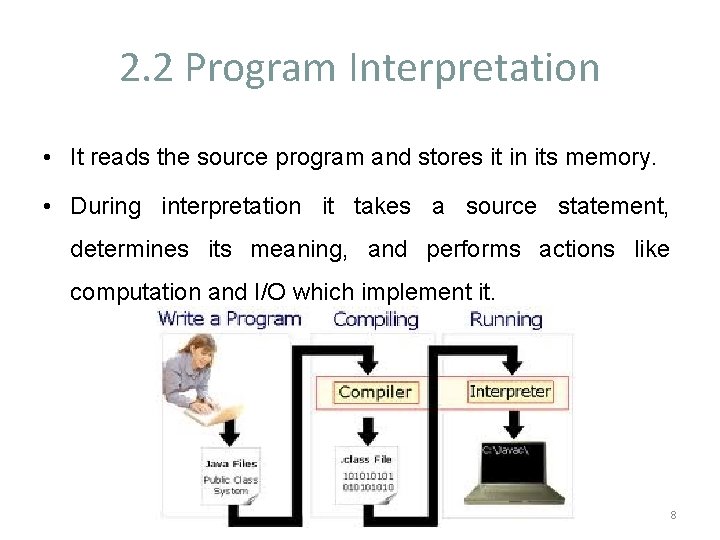 2. 2 Program Interpretation • It reads the source program and stores it in
