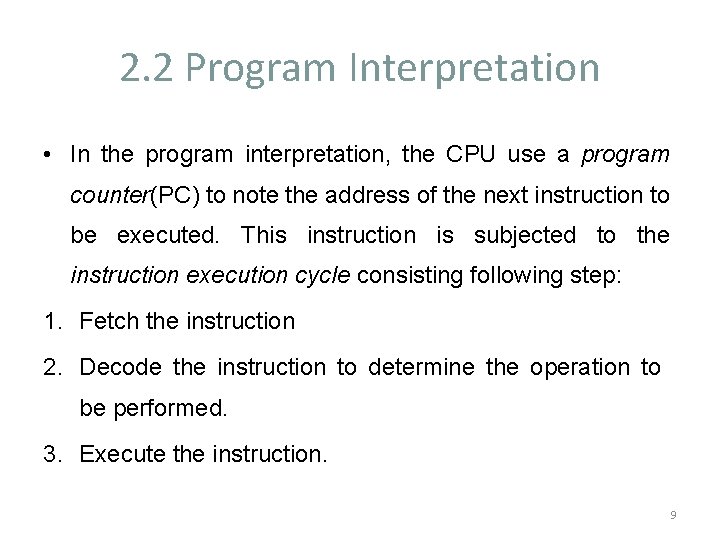 2. 2 Program Interpretation • In the program interpretation, the CPU use a program