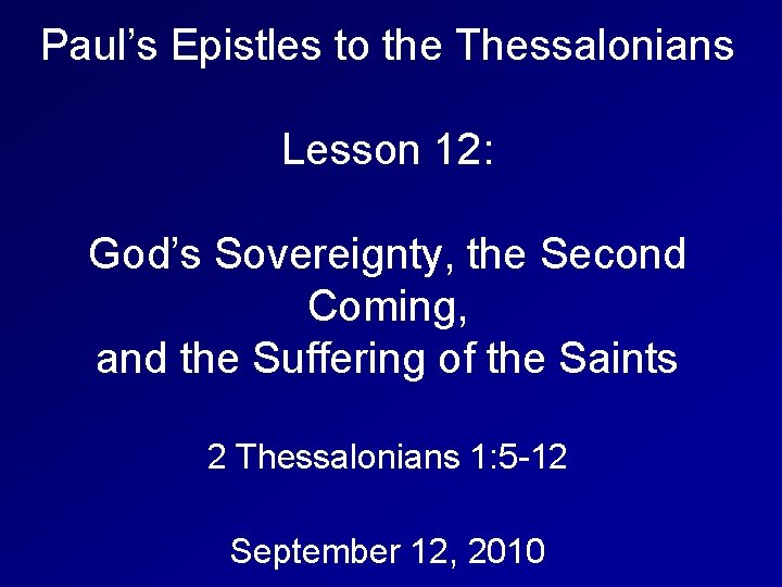 Paul’s Epistles to the Thessalonians Lesson 12: God’s Sovereignty, the Second Coming, and the