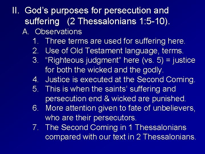 II. God’s purposes for persecution and suffering (2 Thessalonians 1: 5 -10). A. Observations