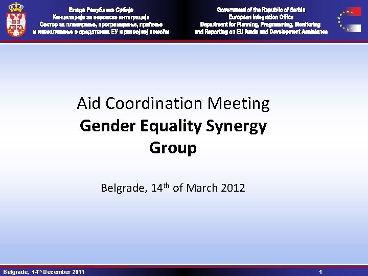 Aid Coordination Meeting Gender Equality Synergy Group Belgrade, 14 th of March 2012 Belgrade,