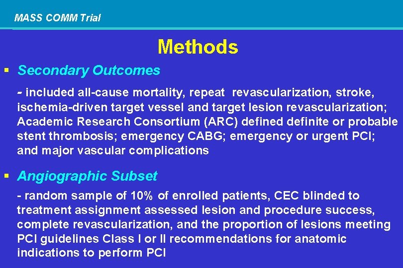 MASS COMM Trial Methods § Secondary Outcomes - included all-cause mortality, repeat revascularization, stroke,