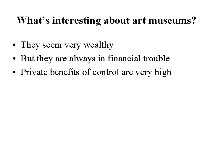 What’s interesting about art museums? • They seem very wealthy • But they are