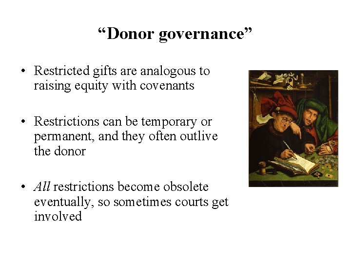 “Donor governance” • Restricted gifts are analogous to raising equity with covenants • Restrictions