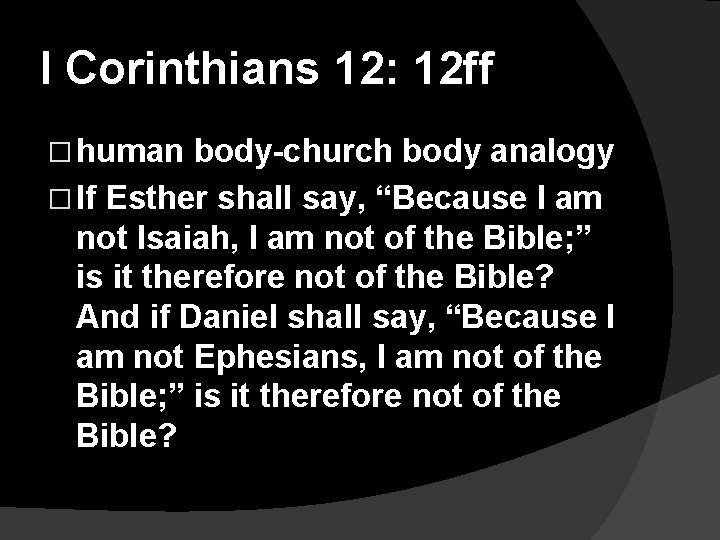 I Corinthians 12: 12 ff � human body-church body analogy � If Esther shall