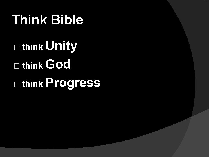 Think Bible Unity � think God � think Progress � think 