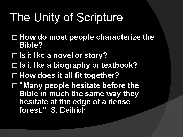 The Unity of Scripture � How do most people characterize the Bible? � Is