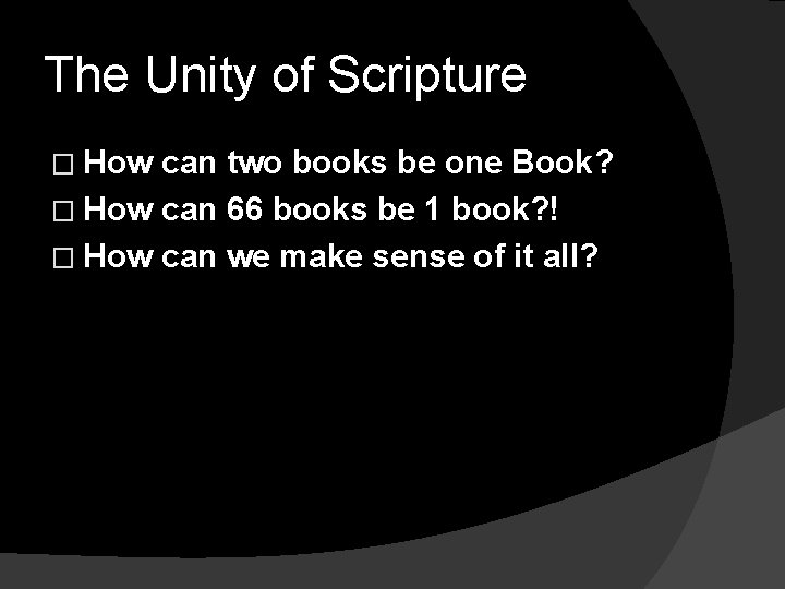 The Unity of Scripture � How can two books be one Book? � How