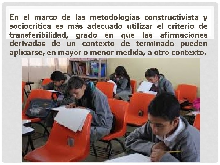 En el marco de las metodologías constructivista y sociocrítica es más adecuado utilizar el