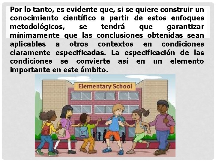 Por lo tanto, es evidente que, si se quiere construir un conocimiento científico a